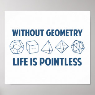 Utan geometri är liv Pointless Poster