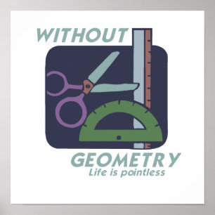 UTAN GEOMETRI ÄR LIVET LÅNGT. POSTER