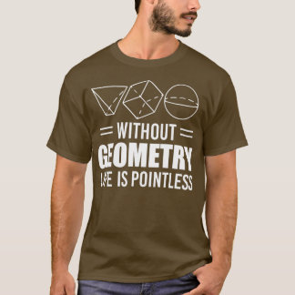 Utan geometri är livet meningslöst lärargåva t shirt