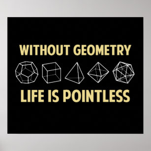 Utan geometri är livet meningslöst poster