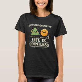 Utan geometri är livet meningslöst t shirt