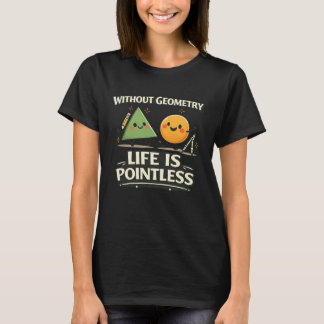 Utan geometri är livet meningslöst t shirt