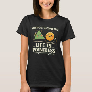 Utan geometri är livet meningslöst t shirt