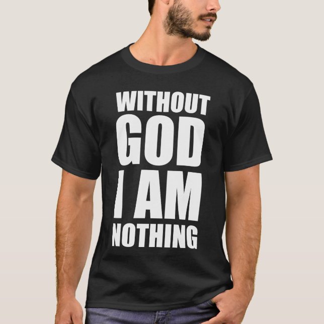 Utan gud är jag ingenting  t shirt (Framsida)