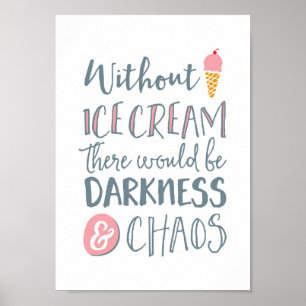 Utan Ice-grädde skulle det finnas kaoscitattecken Poster