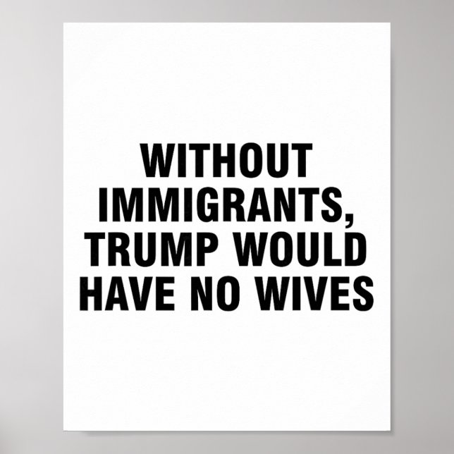 Utan invandrare skulle Trump inte ha några fruar _ Poster (Framsidan)