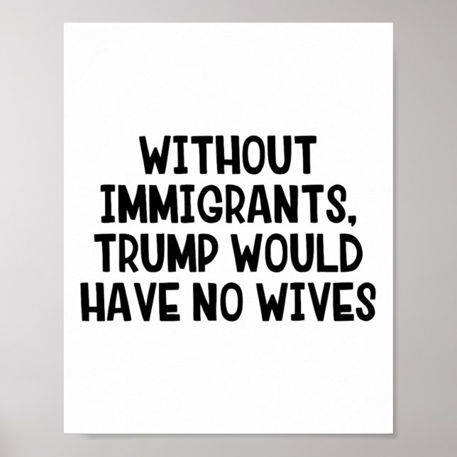 Utan invandrare skulle Trump inte ha några fruar _ Poster (Framsidan)