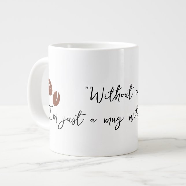 Utan kaffe är jag bara en mugg utan syfte jumbo mugg (Framsida vänster)