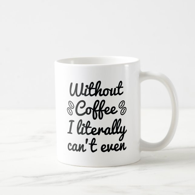Utan kaffe kan jag inte ens kaffemugg (Höger)