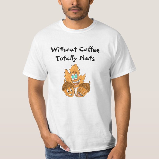 Utan kaffe Nöt helt T Shirt (Framsida)