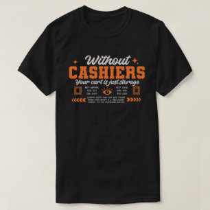 Utan kassör är din kundvagn bara förvaring t shirt