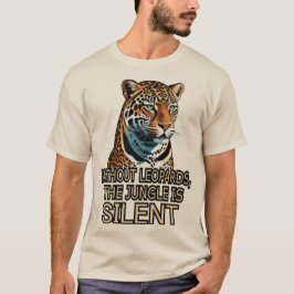 Utan leoparder. Djungeln är tyst T Shirt