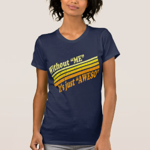 Utan mig är det precis Aweso T Shirt