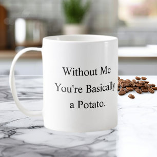 Utan Mig Är Du I Grunden En Potatis Mugg
