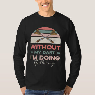 Utan min dart gör jag ingenting sport hobby citat t shirt