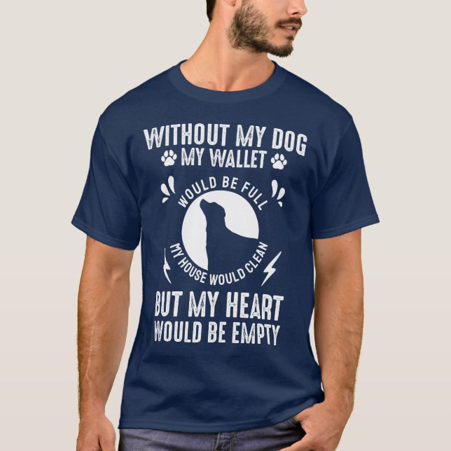 Utan min Hund skulle min plånbok vara Fullt T Shirt (Framsida)