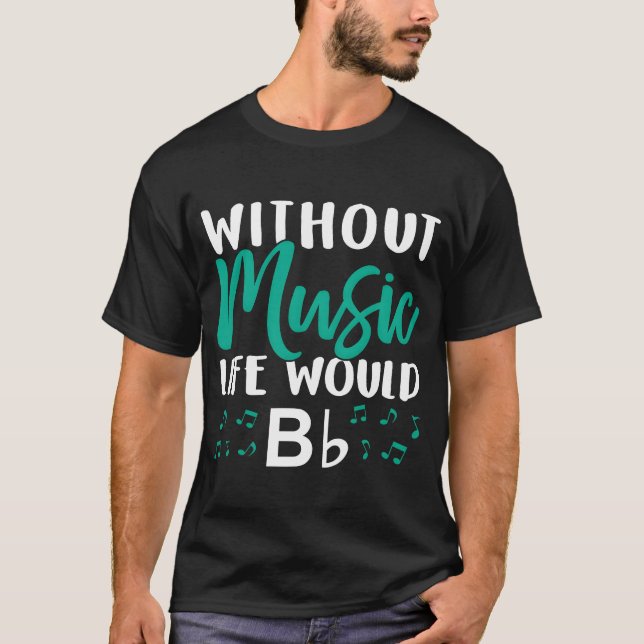 Utan Music Life skulle Bb Music Note Choire fami T Shirt (Framsida)