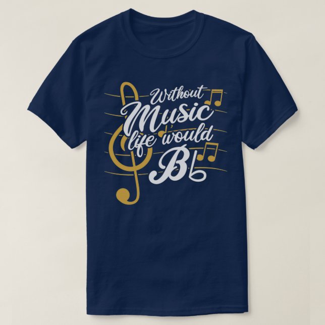 Utan Music Life skulle det vara en platt II-funny  T Shirt (Design framsida)