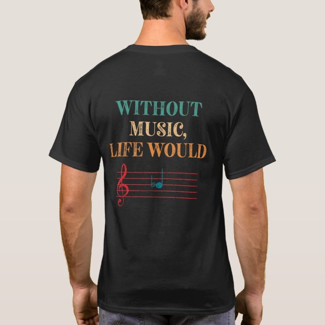 Utan Music Life skulle det vara en platt Musik not T Shirt (Baksida)
