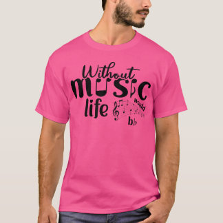 Utan musik skulle livet vara en flicka t shirt