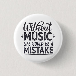 Utan musik skulle livet vara ett misstag knapp