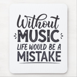 Utan musik skulle livet vara ett misstag musmatta