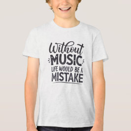 Utan musik skulle livet vara ett misstag t shirt