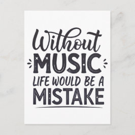 Utan musik skulle livet vara ett misstag vykort