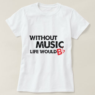 Utan musikliv skulle lägenhet för B (var) T-shirt
