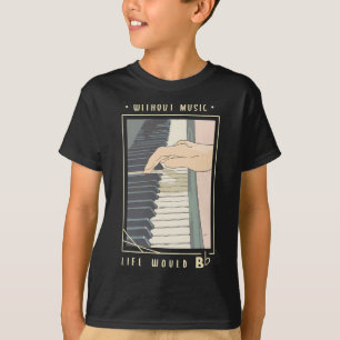 Utan musiklivet skulle presenter för en Piano-lek T Shirt