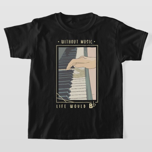 Utan musiklivet skulle presenter för en Piano-lek T Shirt (Laydown)