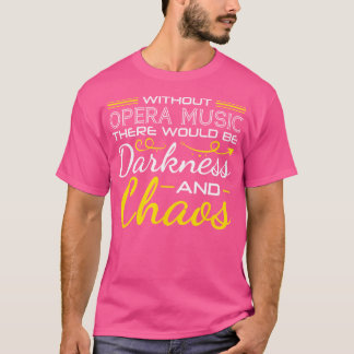 Utan opera Music skulle det finnas mörker och hjär T Shirt