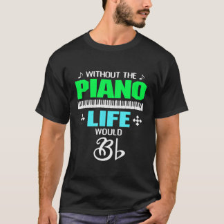 Utan Piano Life skulle B T Shirt