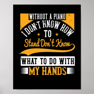 Utan piano vet jag inte hur jag står poster