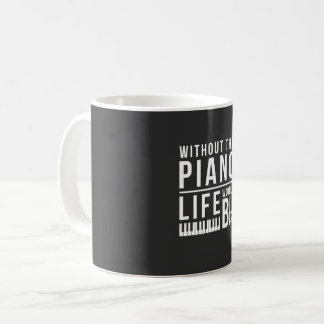 Utan pianot skulle livet vara platt kaffemugg