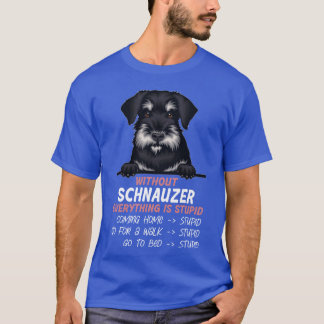 Utan Schnauzer är allt en dum hund vän. T Shirt