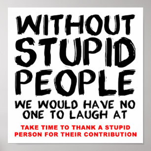 Utan stupid People-Poster Poster