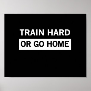 Utbilda hårt eller gå hem poster