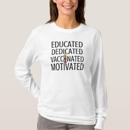 Utbildad, dedikerad, vaccinerad, motiverad t shirt