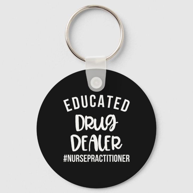 Utbildad Drug Dealer Funny Nurse Practitioner Grad Nyckelring (Framsida)