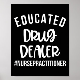 Utbildad Drug Dealer Funny Nurse Practitioner Grad Poster