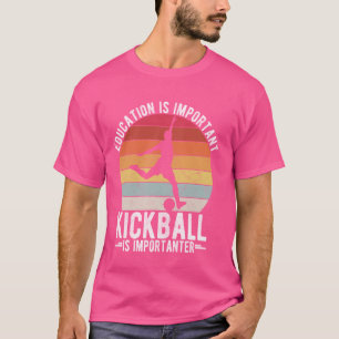 UTBILDNING ÄR VIKTIG KICKBALL ÄR VIKTIGT SPEL T SHIRT