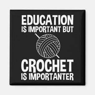 Utbildning är viktig, men Crochet är viktigt Magnet