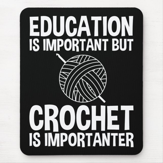Utbildning är viktig, men Crochet är viktigt Musmatta (Framsidan)