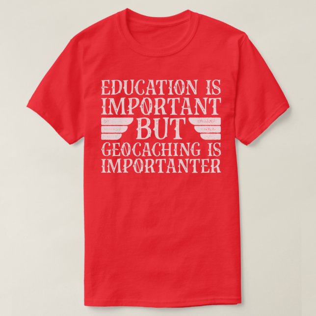 Utbildning är viktig, men det är viktigt med Geoca T Shirt (Design framsida)