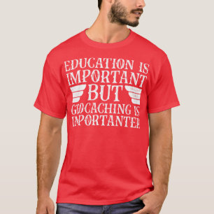 Utbildning är viktig, men det är viktigt med Geoca T Shirt