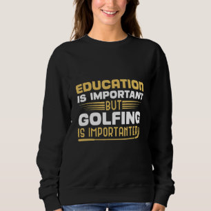 Utbildning är viktig, men golfing är viktigt t shirt