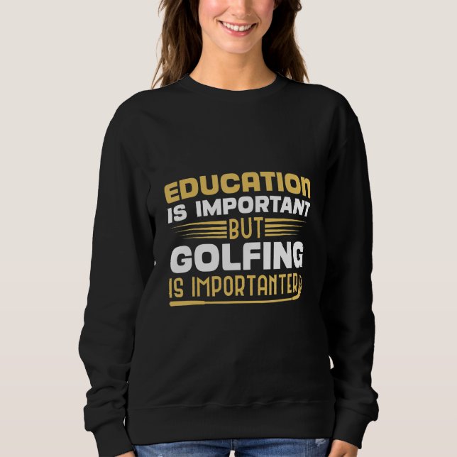 Utbildning är viktig, men golfing är viktigt t shirt (Framsida)