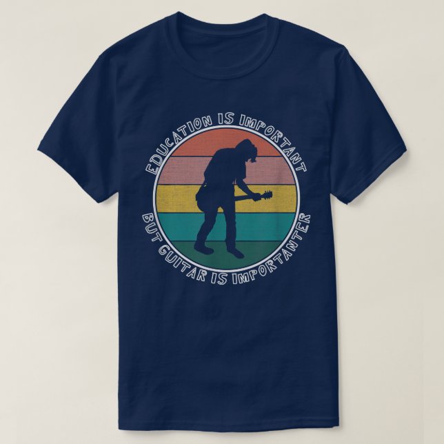 Utbildning är viktig, men Guitar är viktigtFu T Shirt (Design framsida)