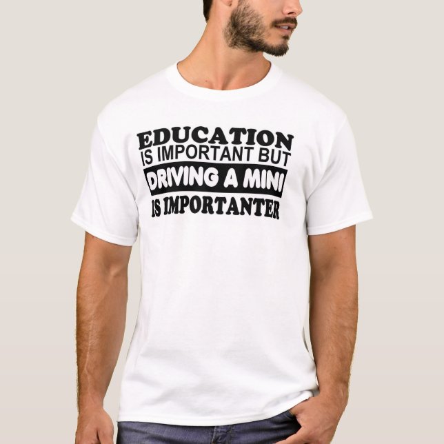 Utbildning är viktig men köra ett mini-… tee shirt (Framsida)